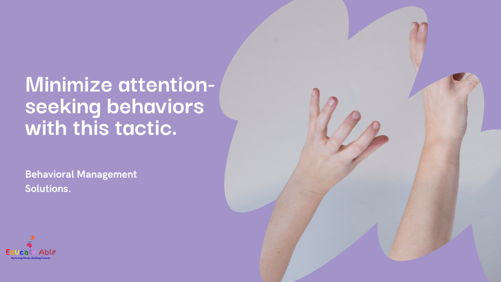 A Strategy to Reduce Attention-Seeking Behaviors
