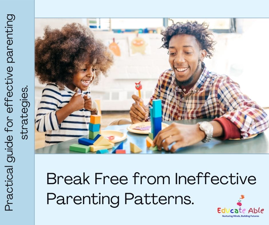 Breaking Out of Ineffective Parenting: A Guide for Moms and Dads